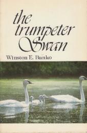 The Trumpeter Swan: Its History, Habits, and Population in the United States (Bison Book)　(トランペッタースワン：その歴史、習性、そしてアメリカ合衆国における個体数（バイソンブック）)