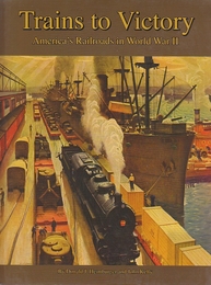 Trains to Victory: America's Railroads in WWII (英語) ハードカバー　(勝利への列車：第二次世界大戦のアメリカの鉄道・ハードカバー)