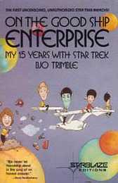 On the Good Ship Enterprise: My 15 Years With Star Trek (Starblaze Editions)
