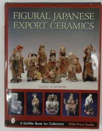 Figural Japanese Export Ceramics (A Schiffer Book for Collectors)