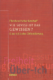 Wie gewiss ist das Gewissen? Eine ethische Orientierung