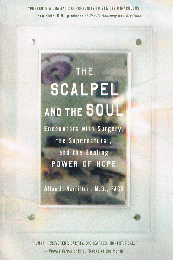 The Scalpel and the Soul　Encounters with Surgery, the Supernatural, and the Healing Power of Hope
