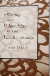 Writing and Vulnerability in the Late Renaissance