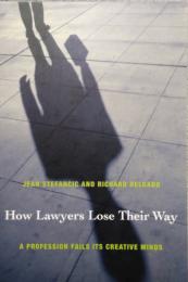 How Lawyers Lose Their Way　A Profession Fails Its Creative Minds