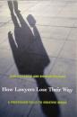 How Lawyers Lose Their Way　A Profession Fails Its Creative Minds