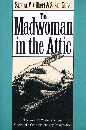 The Madwoman in the Attic  The Woman Writer and the Nineteenth-Century Literary Imagination
