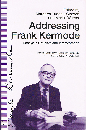 Addressing Frank Kermode　Essays in Criticism and Interpretation (Warwick Studies in the European Humanities)