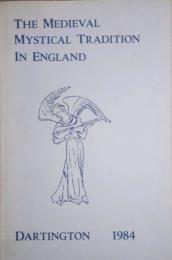 The Medieval Mystical Tradition in England　Papers Read at Dartington Hall July 1984
