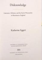 Disknowledge　Literature, Alchemy, and the End of Humanism in Renaissance England　Published in Cooperation with the Folger Shakespeare Library