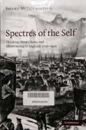 Spectres of the Self　Thinking about Ghosts and Ghost-Seeing in England, 1750-1920