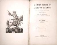 A Short History Of Engraving And Etching　For The Use Of Collectors And Students　With Full Bibliography Classified List And Index Of Engravers