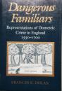 Dangerous Familiars　Representations of Domestic Crime in England 1550-1700