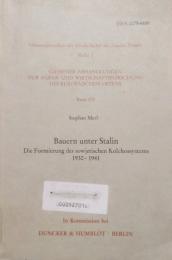 Bauern unter Stalin　die Formierung des sowjetischen Kolchossystems 1930-1941