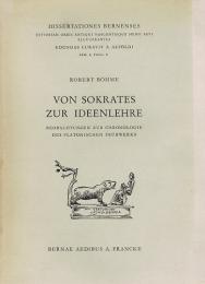 Von Sokrates Zur Ideenlehre　Beobachtungen Zur Chronologie des Platonischen Frühwerks