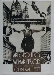 Art and Politics in the Weimar Period　The New Sobriety 1917-1933