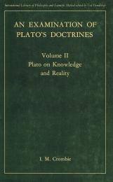 An Examination of Plato's Doctrines  Volume 2 Plato on Knowledge and Reality