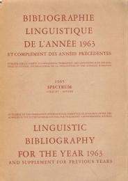 Bibliographie linguistique de l'année 1963　et complément des années précédentes
　　Linguistic bibliography for the year 1963 and supplement for previous years　言語学文献