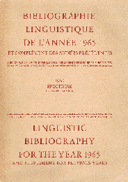 Bibliographie linguistique de l'année 1965　et complément des années précédentes
　　Linguistic bibliography for the year 1965 and supplement for previous years　言語学文献