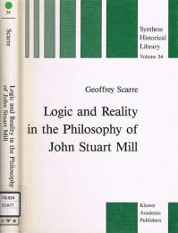 Logic and Reality in the Philosophy of John Stuart Mill　(Synthese Historical Library 34)　ジョン・スチュアート・ミルの哲学における論理と現実（総合歴史ライブラリー 34）