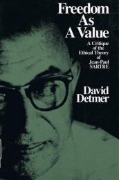 Freedom As a Value　A Critique of the Ethical Theory of Jean-Paul Sartre　価値としての自由　ジャン・ポール・サルトルの倫理理論の批評
