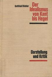 Der Idealismus von Kant bis Hegel　
Darstellung und Kritik　カントからヘーゲルまでの観念論