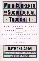 Main currents in sociological thought　Montesquieu, Comte, Marx, Tocqueville, the sociologists and the revolution of 1848