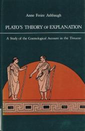 Plato's Theory of Explanation　A Study of the Cosmological Account in the Timaens