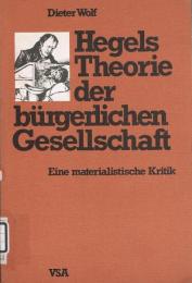 Hegels Theorie der bürgerlichen Gesellschaft　 Eine materialistische Kritik