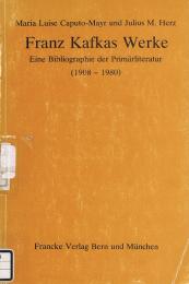 Franz Kafkas Werke　Eine Bibliographie der Primärliteratur (1908-1980)