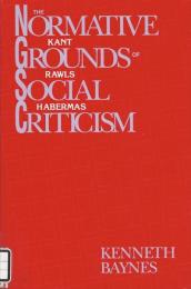 The Normative Grounds of Social Criticism　Kant, Rawls,and Habermas