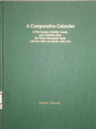 A Comparative Calendar of the Iranian, Muslim Lunar, and Christian Eras for Three-Thousand Years (1260 B.H.-2000 A.H./639 B.C.-2621 A.D.)　Persian studies series 15