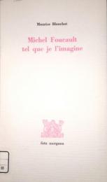 Michel Foucault tel que je l'imagine