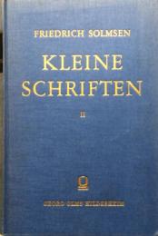 Friedrich Solmsen　Kleine Schriften II　Zweiter Band