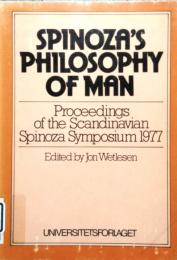 Spinoza's Philosophy of Man　Proceedings of the Scandinavian Spinoza Symposium 1977