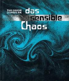 Das sensible Chaos　Strömendes Formenschaffen in Wasser und Luft