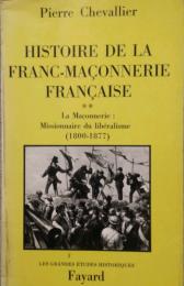 Histoire de la franc-maçonnerie française  2　La Maçonnerie : Missionnaire du libéralisme  1800-1877
