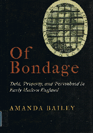 Of Bondage　Debt, Property, and Personhood in Early Modern England