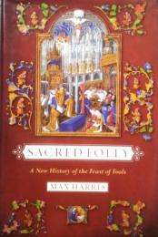 Sacred Folly　A New History of the Feast of Fools