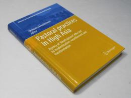 Pastoral practices in High Asia: Agency of 'development' effected by modernisation, resettlement and transformation (Advances in Asian Human-Environmental Research)