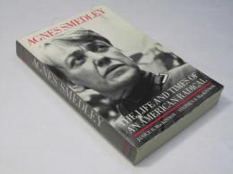 Agnes Smedley: The Life and Times of an American Radical