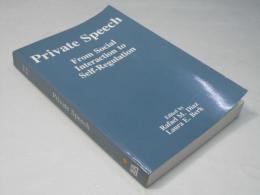 Private Speech: From Social Interaction to Self-Regulation