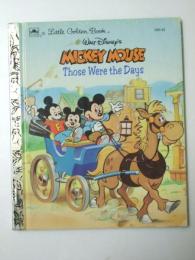 Mickey Mouse Those Were the Days  A Little Golden Book