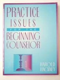 Practice Issues for the Beginning Counselor