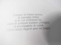 Portraits de dames assises, de paysages tristes et de nus mollement las : Suivis de quelques instants privilégiés et accompagnés de textes n'ayant aucun rapport avec les images
