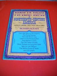 Popular Songs of Nineteenth Century America　Complete Original Song Sheets for 64 Songs