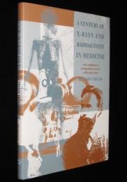 【洋書】A Century of X-Rays and Radioactivity in Medicine　X線と放射能の世紀