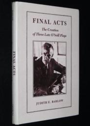 【洋書】FINAL ACTS　The Creation of Three Late O'Neill Plays　ユージン・オニール