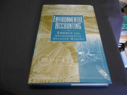 Environmental Accounting: Emergy and Environmental Decision Making.