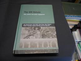 The GM Debate: Risk, Politics and Public Engagement 