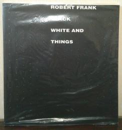 ROBERT FRANK BLACK WHITE AND THINGS